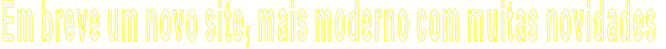 Em breve um novo site, mais moderno com muitas novidades
